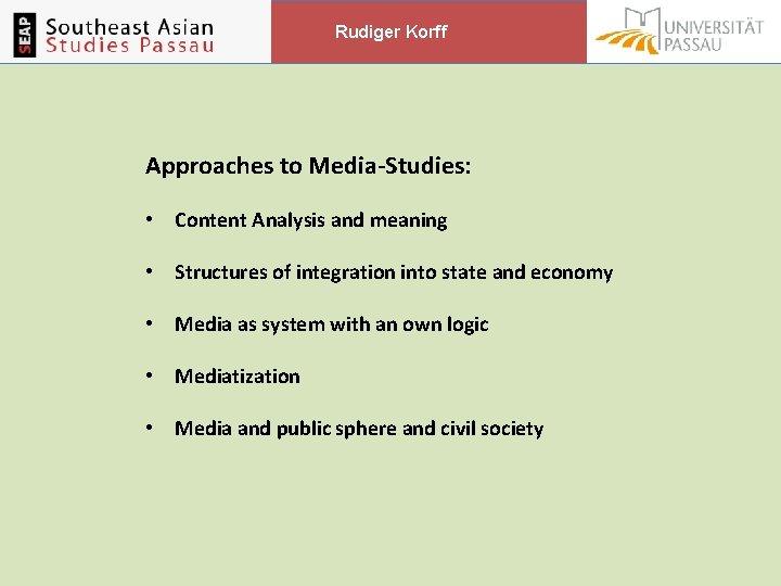 Rudiger Korff Approaches to Media-Studies: • Content Analysis and meaning • Structures of integration Rudiger Korff Approaches to Media-Studies: • Content Analysis and meaning • Structures of integration