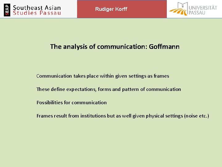 Rudiger Korff The analysis of communication: Goffmann Communication takes place within given settings as Rudiger Korff The analysis of communication: Goffmann Communication takes place within given settings as