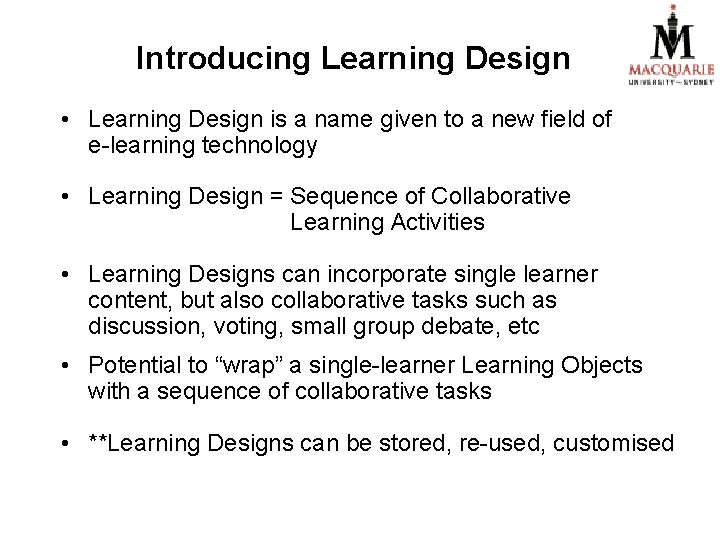 Introducing Learning Design • Learning Design is a name given to a new field Introducing Learning Design • Learning Design is a name given to a new field