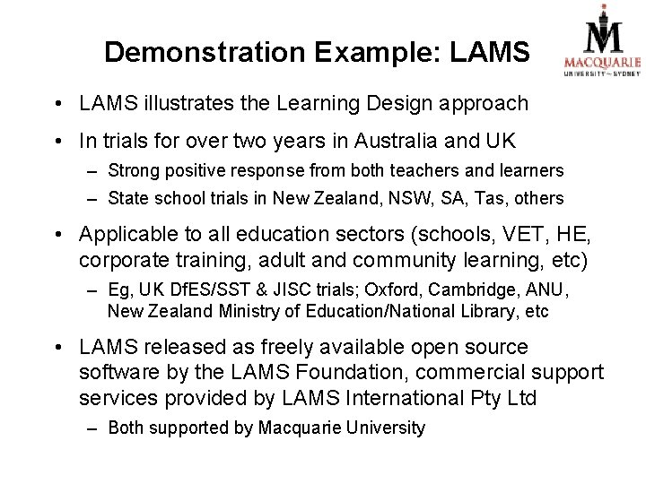 Demonstration Example: LAMS • LAMS illustrates the Learning Design approach • In trials for Demonstration Example: LAMS • LAMS illustrates the Learning Design approach • In trials for