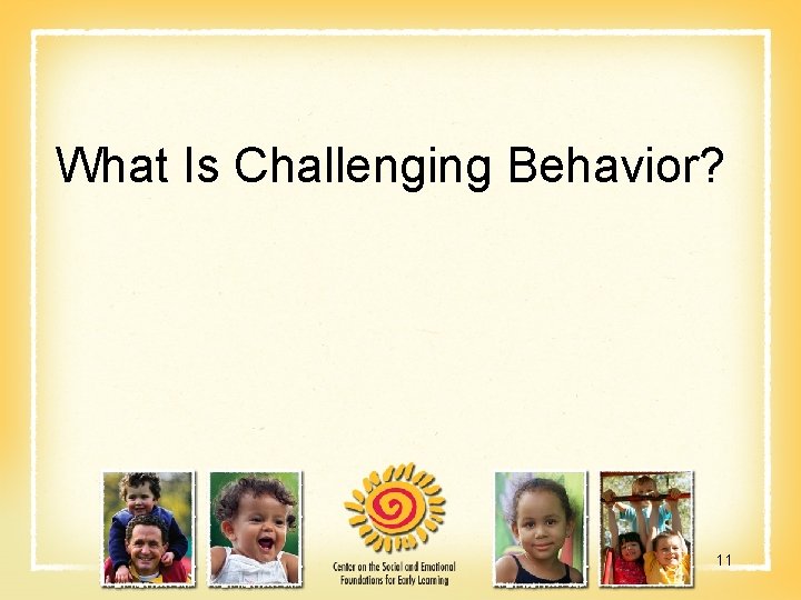 What Is Challenging Behavior? 11 