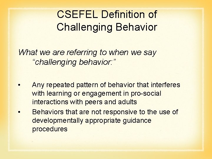 CSEFEL Definition of Challenging Behavior What we are referring to when we say “challenging