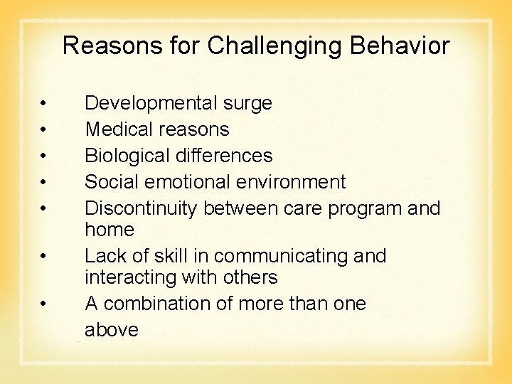 Reasons for Challenging Behavior • • Developmental surge Medical reasons Biological differences Social emotional