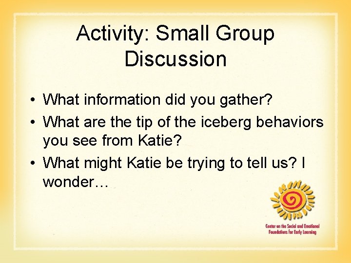 Activity: Small Group Discussion • What information did you gather? • What are the