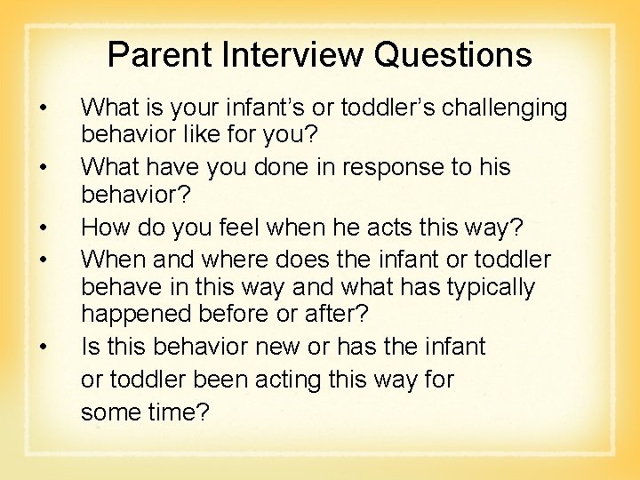 Parent Interview Questions • • • What is your infant’s or toddler’s challenging behavior