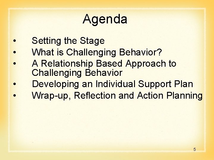 Agenda • • • Setting the Stage What is Challenging Behavior? A Relationship Based