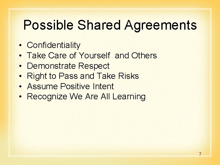 Possible Shared Agreements • • • Confidentiality Take Care of Yourself and Others Demonstrate