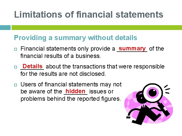 Limitations of financial statements Providing a summary without details summary of the Financial statements