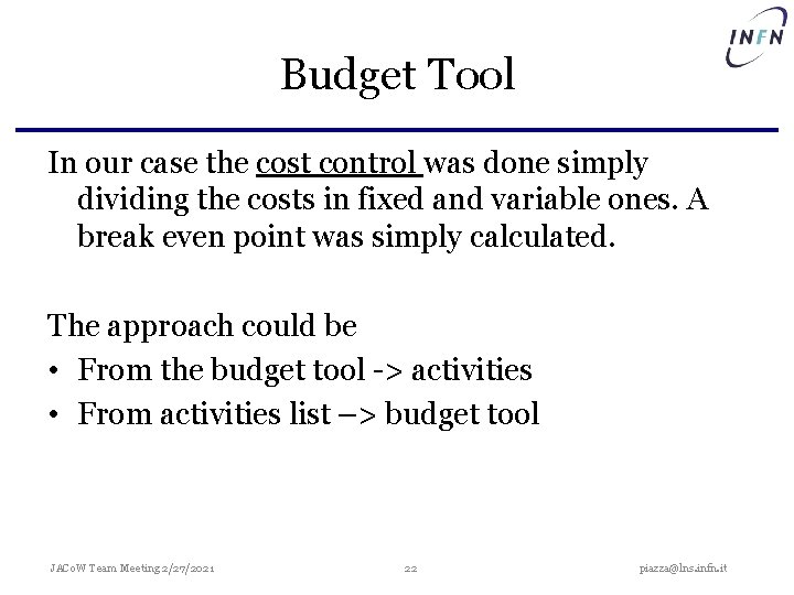 Budget Tool In our case the cost control was done simply dividing the costs