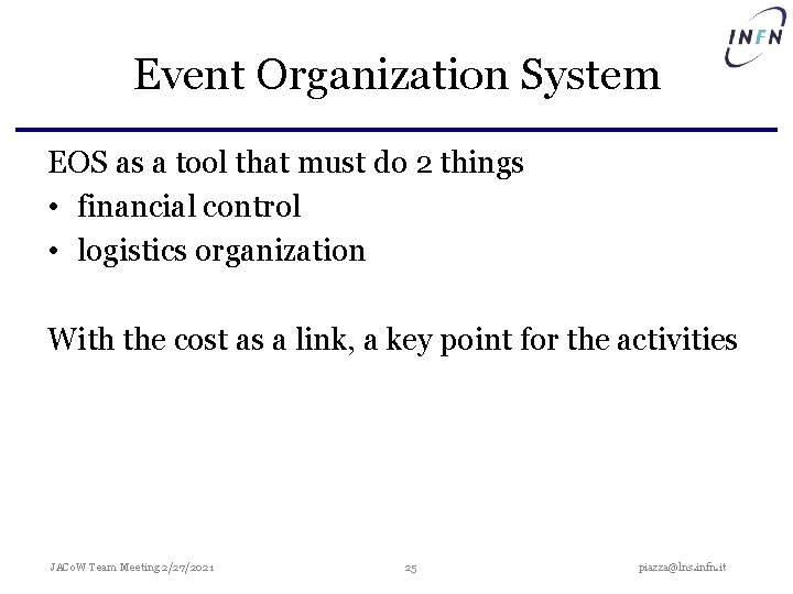 Event Organization System EOS as a tool that must do 2 things • financial