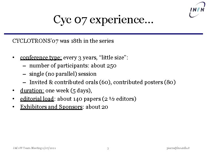 Cyc 07 experience… CYCLOTRONS’ 07 was 18 th in the series • conference type: