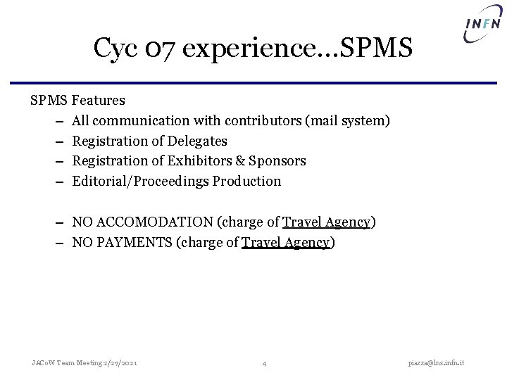 Cyc 07 experience…SPMS Features – All communication with contributors (mail system) – Registration of