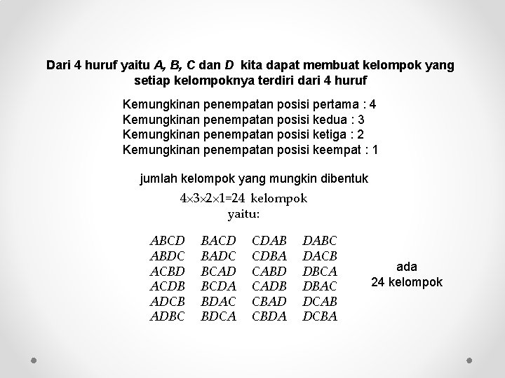 Dari 4 huruf yaitu A, B, C dan D kita dapat membuat kelompok yang