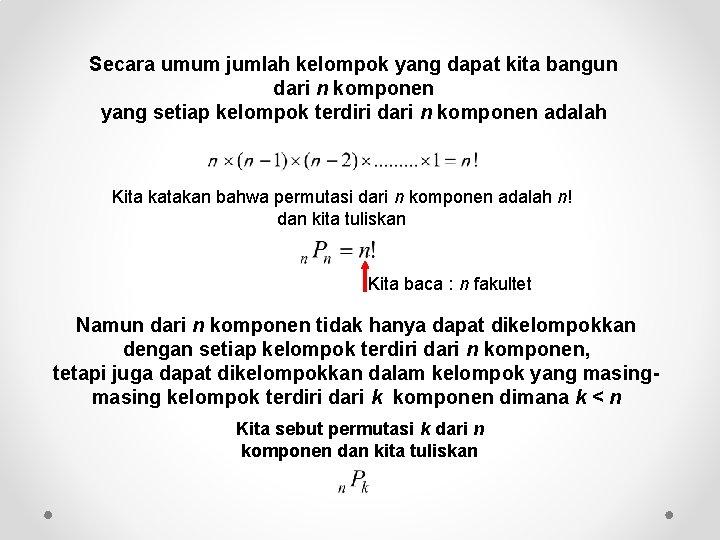 Secara umum jumlah kelompok yang dapat kita bangun dari n komponen yang setiap kelompok