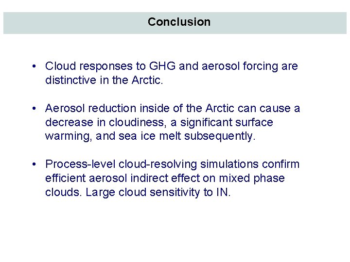 Conclusion • Cloud responses to GHG and aerosol forcing are distinctive in the Arctic.