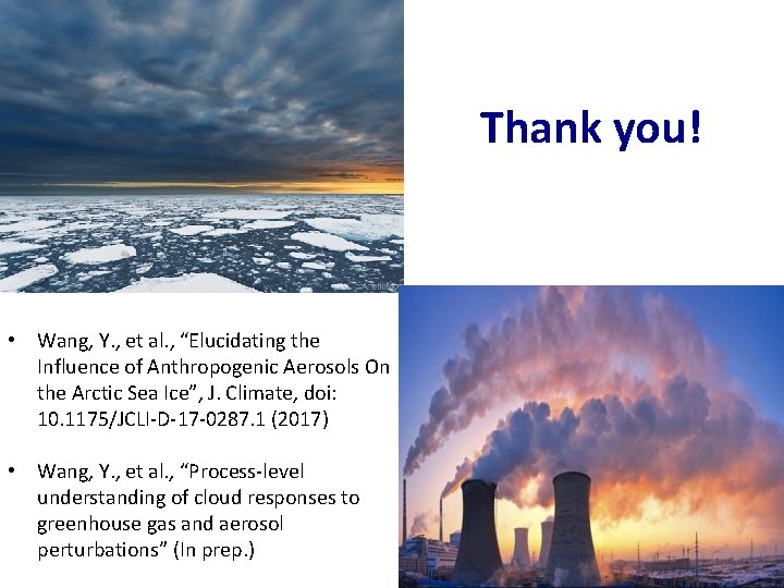 Thank you! • Wang, Y. , et al. , “Elucidating the Influence of Anthropogenic