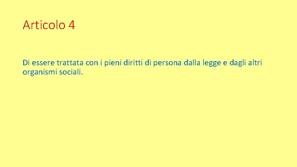 Articolo 4 Di essere trattata con i pieni diritti di persona dalla legge e