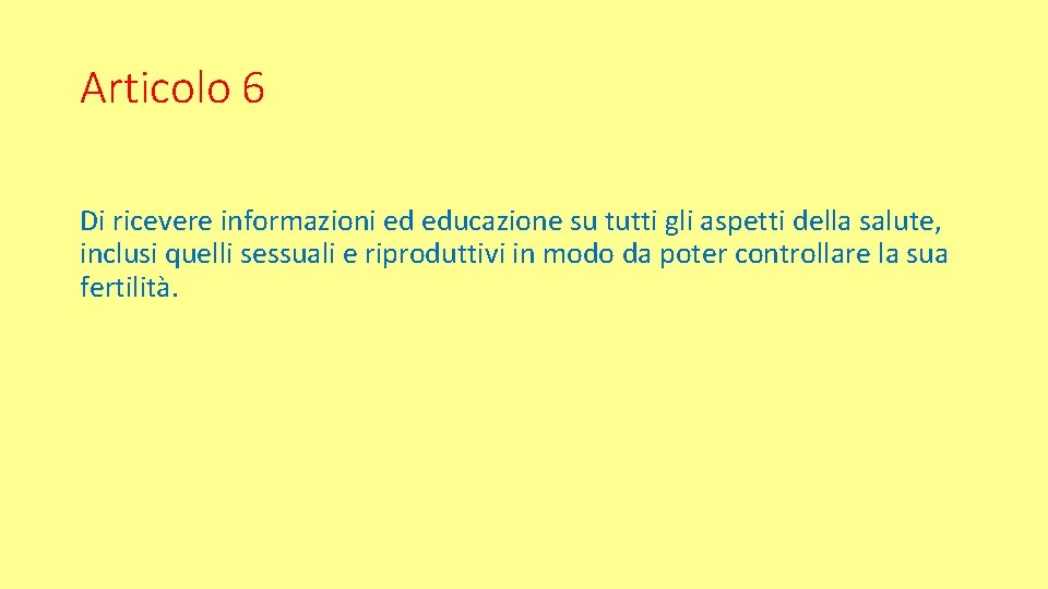 Articolo 6 Di ricevere informazioni ed educazione su tutti gli aspetti della salute, inclusi