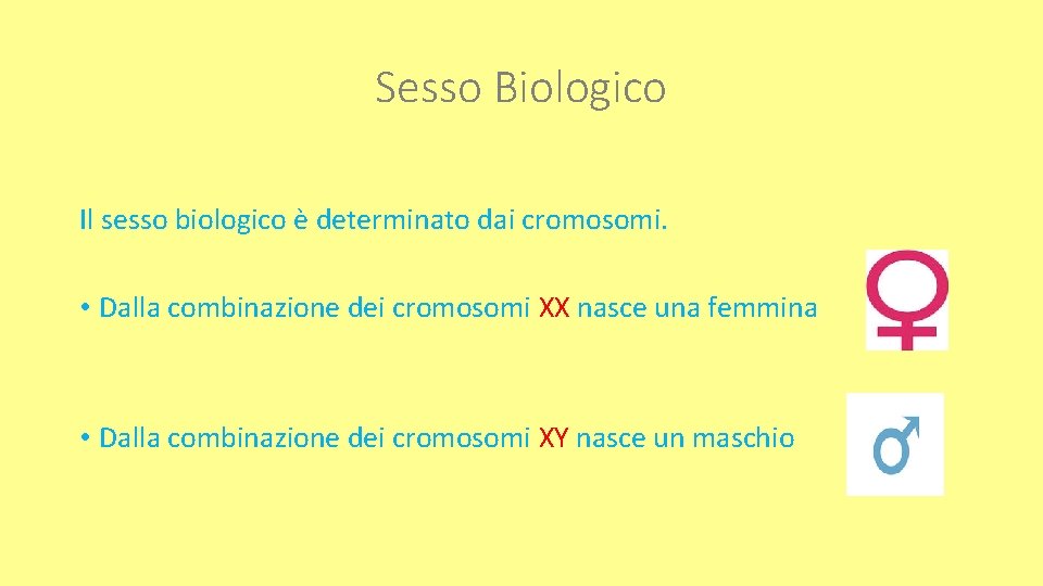 Sesso Biologico Il sesso biologico è determinato dai cromosomi. • Dalla combinazione dei cromosomi