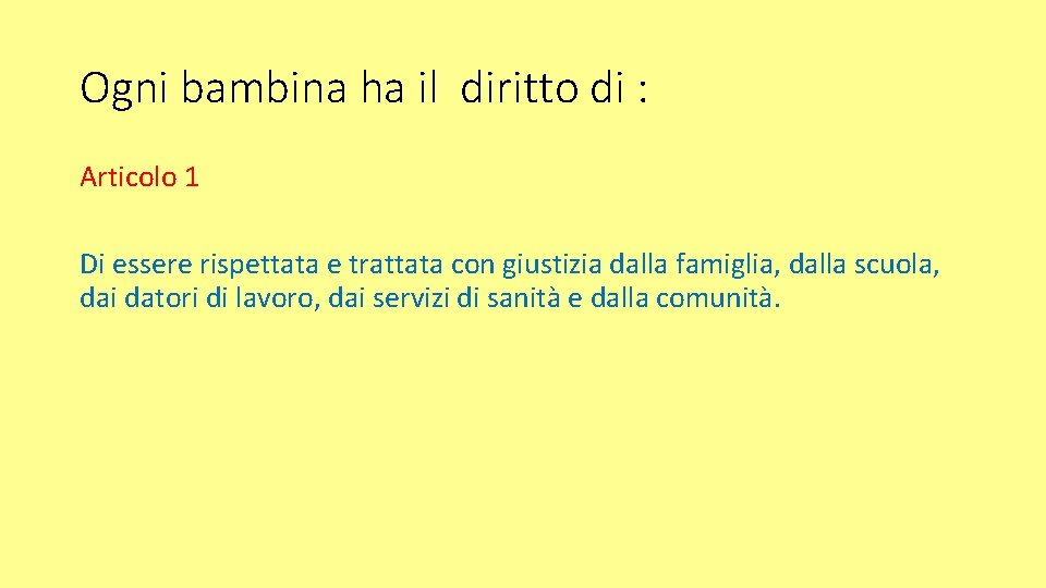 Ogni bambina ha il diritto di : Articolo 1 Di essere rispettata e trattata