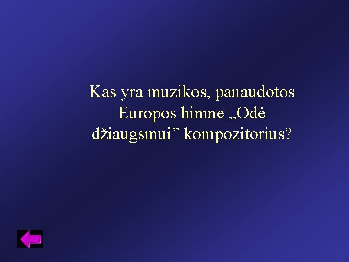 Kas yra muzikos, panaudotos Europos himne „Odė džiaugsmui” kompozitorius? 