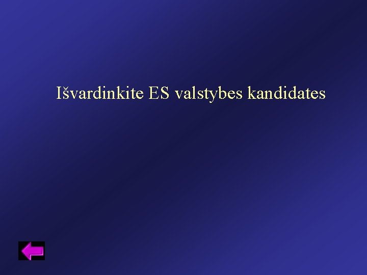 Išvardinkite ES valstybes kandidates 