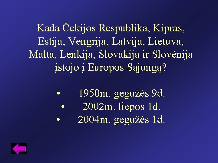 Kada Čekijos Respublika, Kipras, Estija, Vengrija, Latvija, Lietuva, Malta, Lenkija, Slovakija ir Slovėnija įstojo
