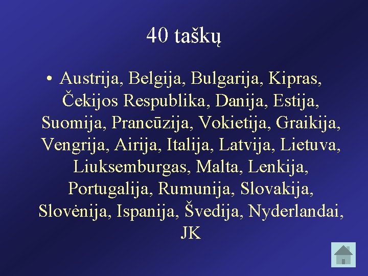 40 taškų • Austrija, Belgija, Bulgarija, Kipras, Čekijos Respublika, Danija, Estija, Suomija, Prancūzija, Vokietija,