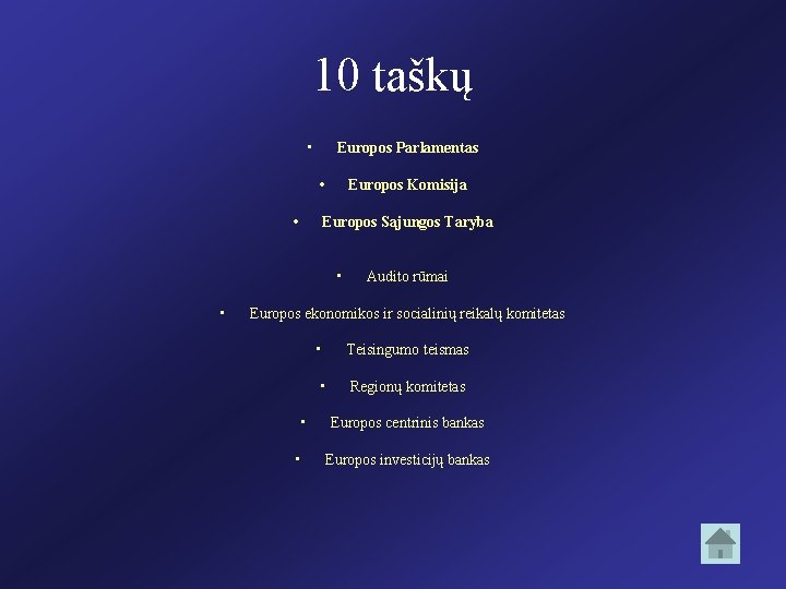 10 taškų • Europos Parlamentas • • Europos Komisija Europos Sąjungos Taryba • •