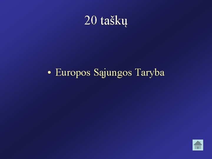 20 taškų • Europos Sąjungos Taryba 