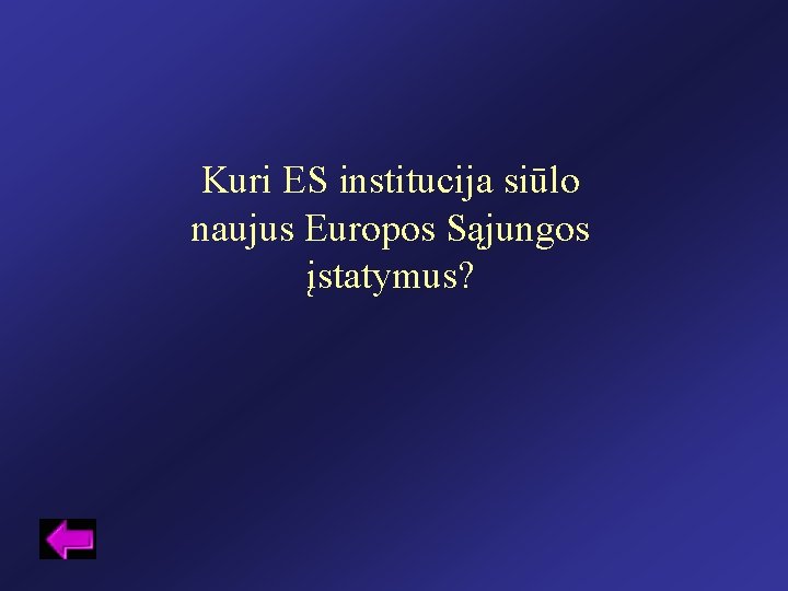 Kuri ES institucija siūlo naujus Europos Sąjungos įstatymus? 