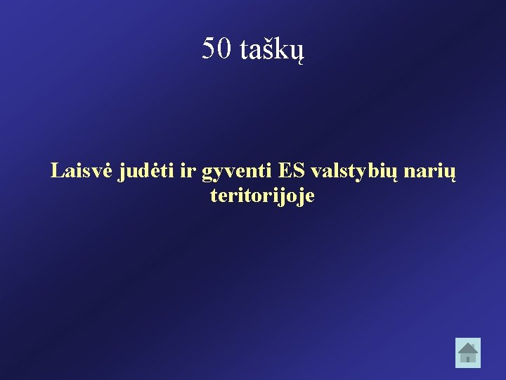 50 taškų Laisvė judėti ir gyventi ES valstybių narių teritorijoje 