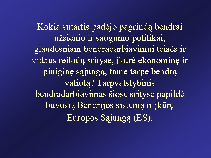 Kokia sutartis padėjo pagrindą bendrai užsienio ir saugumo politikai, glaudesniam bendradarbiavimui teisės ir vidaus