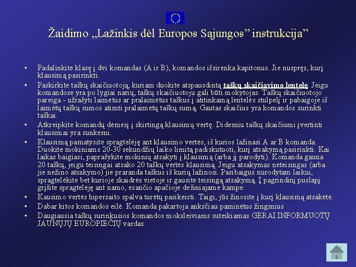 Žaidimo „Lažinkis dėl Europos Sąjungos” instrukcija” • • Padalinkite klasę į dvi komandas (A