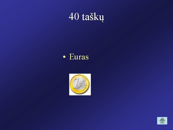 40 taškų • Euras 