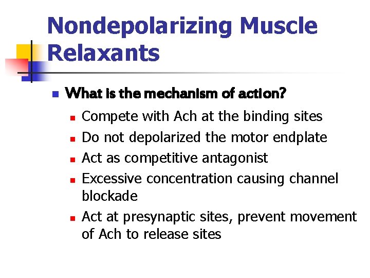 Nondepolarizing Muscle Relaxants n What is the mechanism of action? n n n Compete
