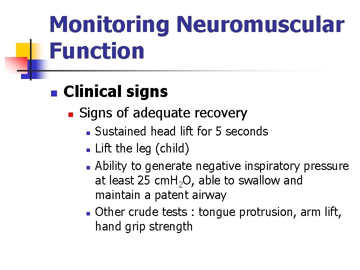 Monitoring Neuromuscular Function n Clinical signs n Signs of adequate recovery n n Sustained