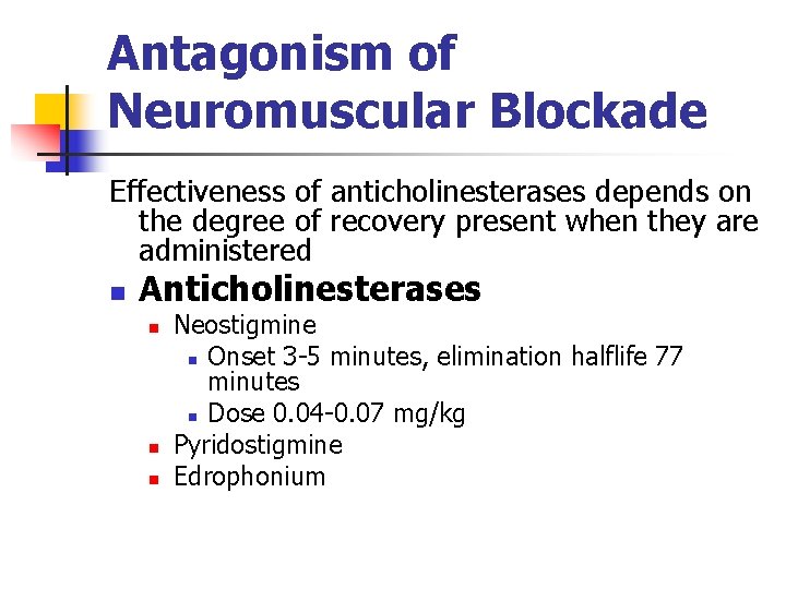Antagonism of Neuromuscular Blockade Effectiveness of anticholinesterases depends on the degree of recovery present