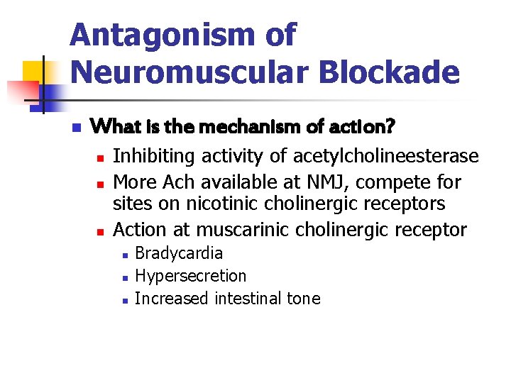 Antagonism of Neuromuscular Blockade n What is the mechanism of action? n n n