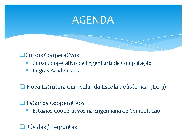 AGENDA q. Cursos Cooperativos § Curso Cooperativo de Engenharia de Computação § Regras Acadêmicas