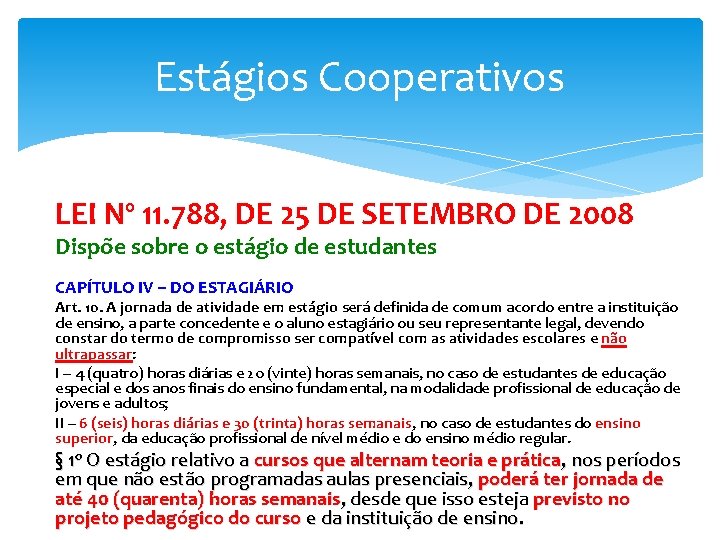 Estágios Cooperativos LEI Nº 11. 788, DE 25 DE SETEMBRO DE 2008 Dispõe sobre