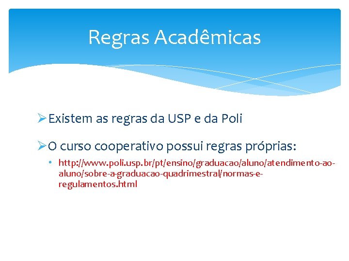 Regras Acadêmicas ØExistem as regras da USP e da Poli ØO curso cooperativo possui
