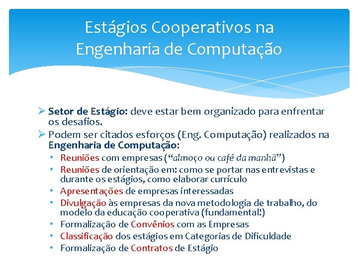 Estágios Cooperativos na Engenharia de Computação Ø Setor de Estágio: deve estar bem organizado