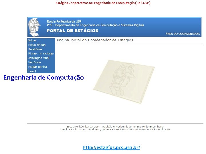 Estágios Cooperativos na Engenharia de Computação (Poli-USP) a Engenharia de Computação http: //estagios. pcs.