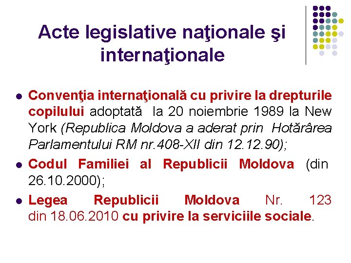 Acte legislative naţionale şi internaţionale l l l Convenţia internaţională cu privire la drepturile