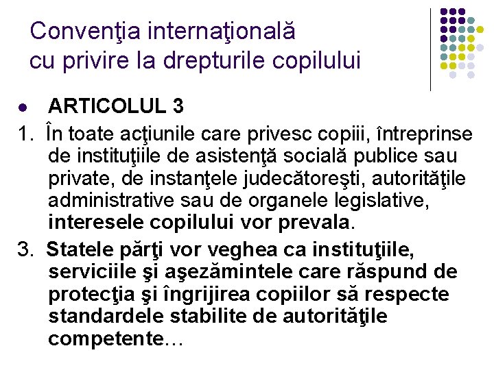 Convenţia internaţională cu privire la drepturile copilului ARTICOLUL 3 1. În toate acţiunile care