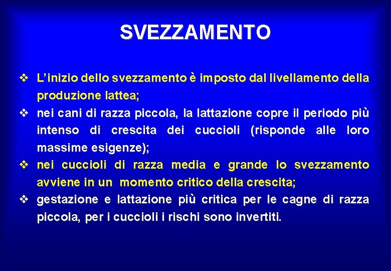 SVEZZAMENTO v L’inizio dello svezzamento è imposto dal livellamento della produzione lattea; v nei