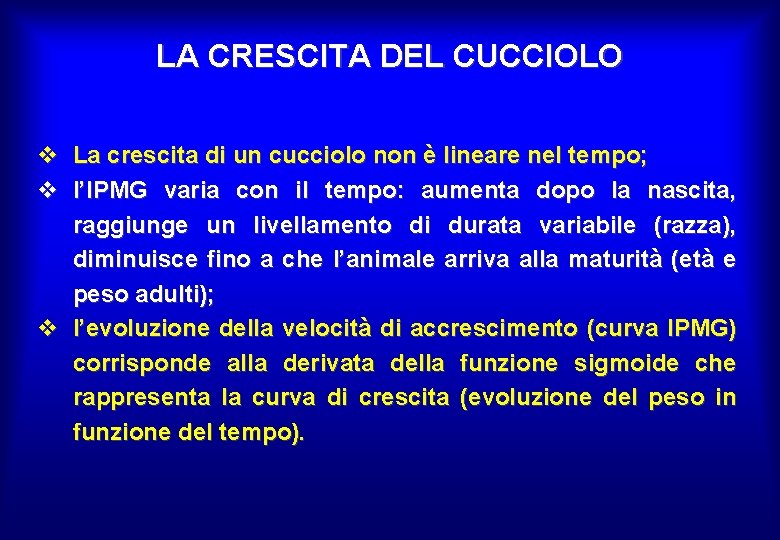 LA CRESCITA DEL CUCCIOLO v La crescita di un cucciolo non è lineare nel