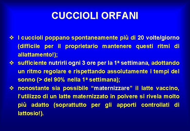 CUCCIOLI ORFANI v I cuccioli poppano spontaneamente più di 20 volte/giorno (difficile per il