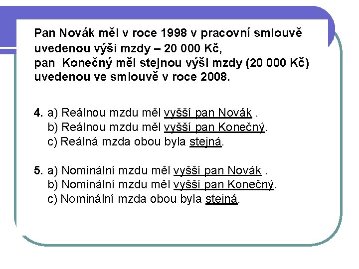  Pan Novák měl v roce 1998 v pracovní smlouvě uvedenou výši mzdy –